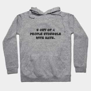 5 out of 4 people struggle with math (black) Hoodie